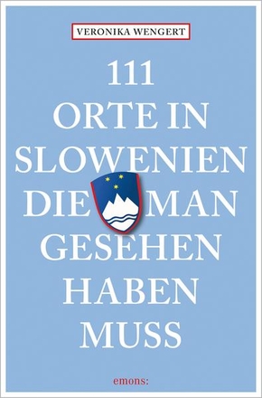 111 Orte in Slowenien, die man gesehen haben muss 