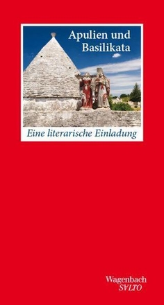 Apulien und Basilikata. Eine literarische Einladung