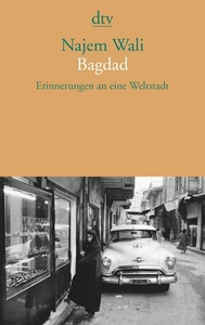Bagdad. Erinnerungen an eine Weltstadt