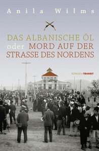 Das albanische Öl oder Mord auf der Strasse des Nordens
