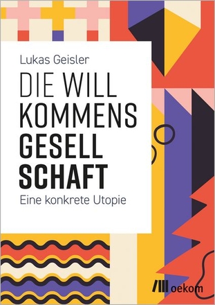 Die Willkommensgesellschaft. Eine konkrete Utopie