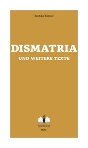 Dismatria und weitere Texte