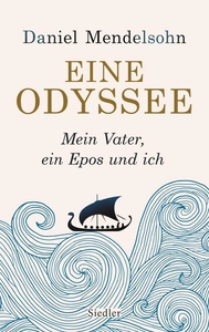 Eine Odyssee. Mein Vater, ein Epos und ich