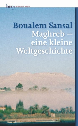 Maghreb – eine kleine Weltgeschichte