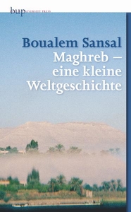 Maghreb – eine kleine Weltgeschichte
