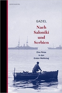 Nach Saloniki und Serbien. Eine Reise in den Ersten Weltkrieg