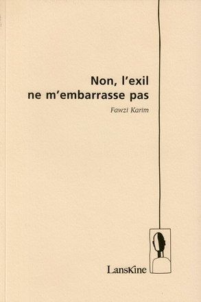 Non, l'exil ne m'embarrasse pas