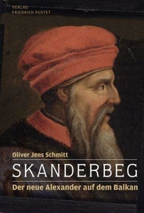 Skanderbeg. Der neue Alexander auf dem Balkan