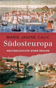 Südosteuropa. Weltgeschichte einer Region