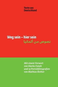 Weg sein – hier sein. Texte aus Deutschland